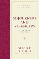 Sojourners and Strangers: The Doctrine of the Church - Foundations of Evangelical Theology (Hardback)