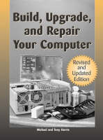 Build, Upgrade and Repair Your Computer (Paperback)