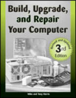 Build, Upgrade, and Repair Your Computer (Paperback)