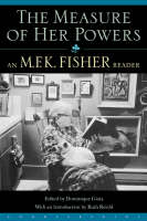 The Measure of Her Powers: An M.F.K Fisher Reader (Paperback)