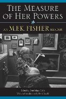 The Measure of Her Powers: An M.F.K. Fisher Reader (Paperback)