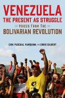 Venezuela, the Present as Struggle: Voices from the Bolivarian Revolution (Hardback)