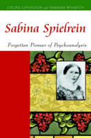 Sabina Spielrein: Forgotten Pioneer of Psychoanalysis (Hardback)