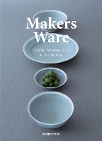 Makers Ware: Ceramic, Wood and Glass for the Tabletop (Paperback)