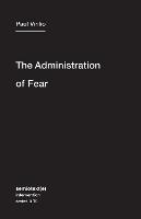 The Administration of Fear - Semiotext(e) / Intervention Series 10 (Paperback)