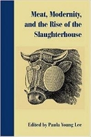 Meat, Modernity, and the Rise of the Slaughterhouse (Hardback)