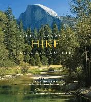 Fifty Places to Hike Before You Die: Outdoor Experts Share the World's Greatest Destinations (Hardback)