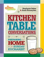 Kitchen Table Conversations - Pointers for Parents: Preparing at Home for Sunday Eucharist (Paperback)