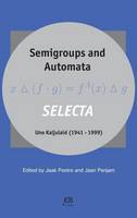 Semigroups and Automata. SELECTA Uno Kaljulaid (1941 – 1999) (Hardback)