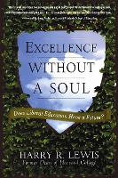 Excellence Without a Soul: Does Liberal Education Have a Future? (Paperback)