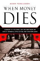 When Money Dies: The Nightmare of Deficit Spending, Devaluation, and Hyperinflation in Weimar Germany (Paperback)