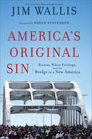 America's Original Sin: Racism, White Privilege, and the Bridge to a New America (Hardback)