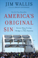 America`s Original Sin - Racism, White Privilege, and the Bridge to a New America (Paperback)