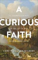 A Curious Faith – The Questions God Asks, We Ask, and We Wish Someone Would Ask Us (Paperback)