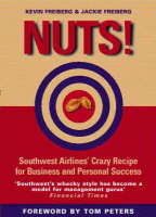 Nuts!: Southwest Airlines' Crazy Recipe for Business and Personal Success (Paperback)