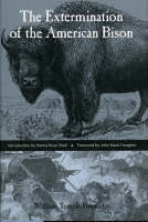 The Extermination of the American Bison (Hardback)