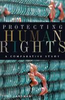 Protecting Human Rights: A Comparative Study - Advancing Human Rights series (Paperback)