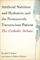Artificial Nutrition and Hydration and the Permanently Unconscious Patient: The Catholic Debate (Paperback)