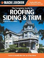 Black & Decker The Complete Guide to Roofing Siding & Trim: Updated 2nd  Edition, Protect & Beautify the Exterior of Your Home