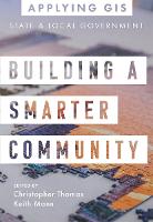 Building a Smarter Community: GIS for State and Local Government - Applying GIS (Paperback)