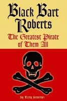 Black Bart Roberts: The Greatest Pirate of Them All (Paperback)