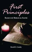 First Principles: Basics of Biblical Faith (Paperback)