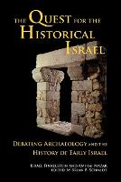 The Quest for the Historical Israel: Debating Archaeology and the History of Early Israel (Paperback)