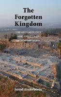 The Forgotten Kingdom: The Archaeology and History of Northern Israel (Hardback)