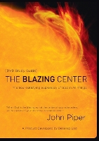 The Blazing Centre (Study Guide): The Soul-Satisfying Supremacy of God in All Things (Paperback)