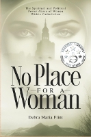 No Place for a Woman: The Spiritual and Political Power Abuse of Women within Catholicism (Paperback)