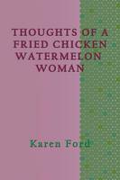 Thoughts of a Fried Chicken Watermelon Woman (Paperback)