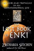 The Lost Book of Enki: Memoirs and Prophecies of an Extraterrestrial God (Paperback)