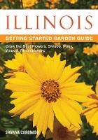 Illinois Getting Started Garden Guide: Grow the Best Flowers, Shrubs, Trees, Vines & Groundcovers (Paperback)