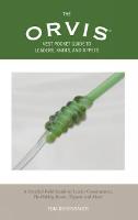 Orvis Vest Pocket Guide to Leaders, Knots, and Tippets: A Detailed Field Guide To Leader Construction, Fly-Fishing Knots, Tippets And More - Orvis (Paperback)