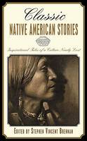 Classic Native American Stories: Eleven Compelling Tales of a Culture Nearly Lost - Classic (Paperback)