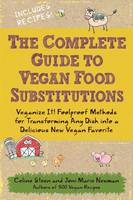 The Complete Guide to Vegan Food Substitutions: Veganize It! (Paperback)