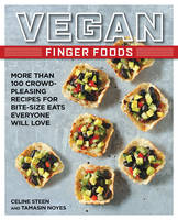 Vegan Finger Foods: More Than 100 Crowd-Pleasing Recipes for Bite-Size Eats Everyone Will Love (Paperback)
