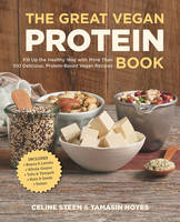 The Great Vegan Protein Book: Fill Up the Healthy Way with More than 100 Delicious Protein-Based Vegan Recipes (Paperback)