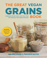 The Great Vegan Grains Book: Celebrate Whole Grains with More than 100 Delicious Plant-Based Recipes (Paperback)