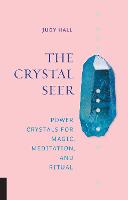 The Crystal Seer: Power Crystals for Magic, Meditation & Ritual (Hardback)