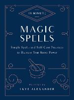 10-Minute Magic Spells: Simple Spells and Self-Care Practices to Harness Your Inner Power - 10 Minute (Hardback)