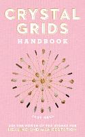 Crystal Grids Handbook: Use the Power of the Stones for Healing and Manifestation (Hardback)