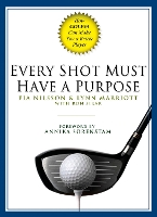 Every Shot Must Have a Purpose: How GOLF54 Can Make You a Better Player (Hardback)