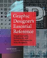 Graphic Designer's Essential Reference: Visual Elements, Techniques, and Layout Strategies for Busy Designers (Paperback)