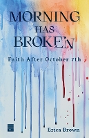 Morning Has Broken: Faith After October 7th