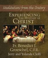 Experiencing the Mystery of Christ: Meditations from the Oratory (Hardback)