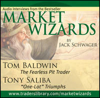 Market Wizards, Disc 11: Interviews with Tom Baldwin: The Fearless Pit Trader & Tony Saliba: "One-Lot" Triumphs - Wiley Trading Audio (CD-Audio)