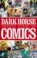 Dark Horse: Twenty Years of Comics (Hardback)
