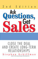 Ask Questions, Get Sales: Close the Deal and Create Long-term Relationships (Paperback)