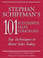 Stephan Schiffman's 101 Successful Sales Strategies: Top Techniques to Boost Sales Today (Paperback)
